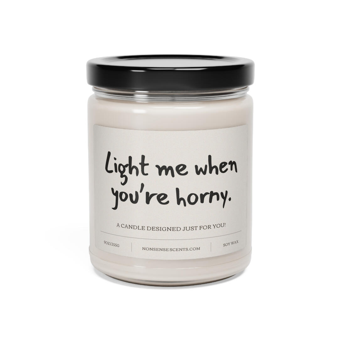 "Light me when you're horny" Candle