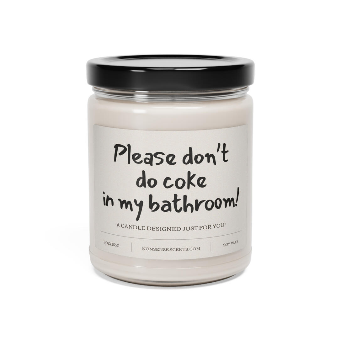 "Don't do coke in my bathroom!" Candle