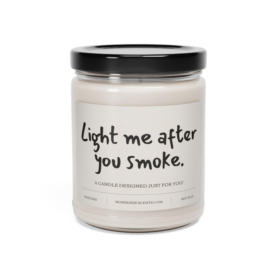 "Light me after you smoke" Candle